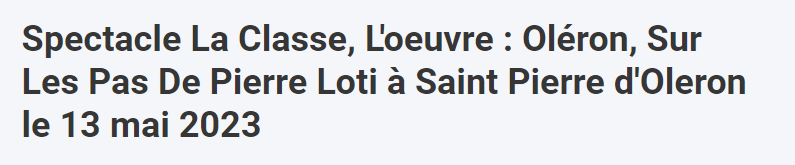1-Spectacle La Classe, L'oeuvre Oléron, Sur Les Pas De Pierre Loti à Saint Pierre d'Oleron le 13 mai 2023